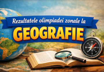 Rezultatele Olimpiadei Zonale la GEOGRAFIE
